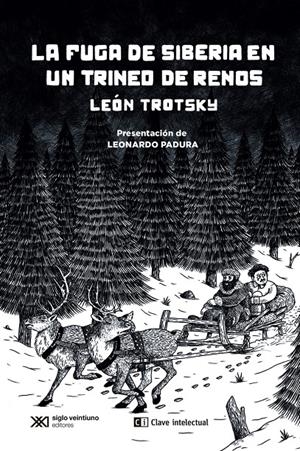 La fuga de Siberia en un trineo de renos | Padura, Leonardo/Trotsky, León
