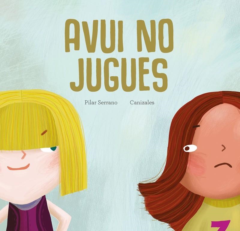 Avui no jugues | Serrano, Pilar | Cooperativa autogestionària
