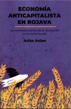 Economía anticapitalista en Rojava | Aslan, Azize | Cooperativa autogestionària