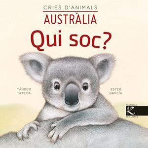 Qui soc? Cries d’animals - Austràlia | Pelayo, Isabel/Gutiérrez, Xulio/Martínez, Pilar/Heras, Chema | Cooperativa autogestionària