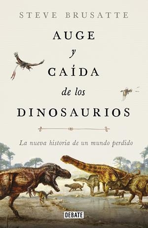 Auge y caída de los dinosaurios | Brusatte, Steve | Cooperativa autogestionària