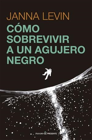 C?omo sobrevivir a un agujero negro | Levin, Janna | Cooperativa autogestionària