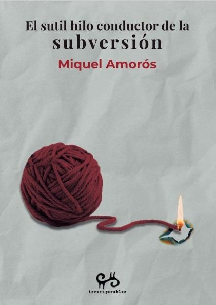 El sutil hilo conductor de la subversión | Amorós, Miquel | Cooperativa autogestionària