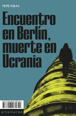 Encuentro en Berlín, muerte en Ucrania | Ribas, Pepe | Cooperativa autogestionària