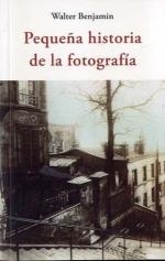 Pequeña historia de la fotografía | Benjamin, Walter