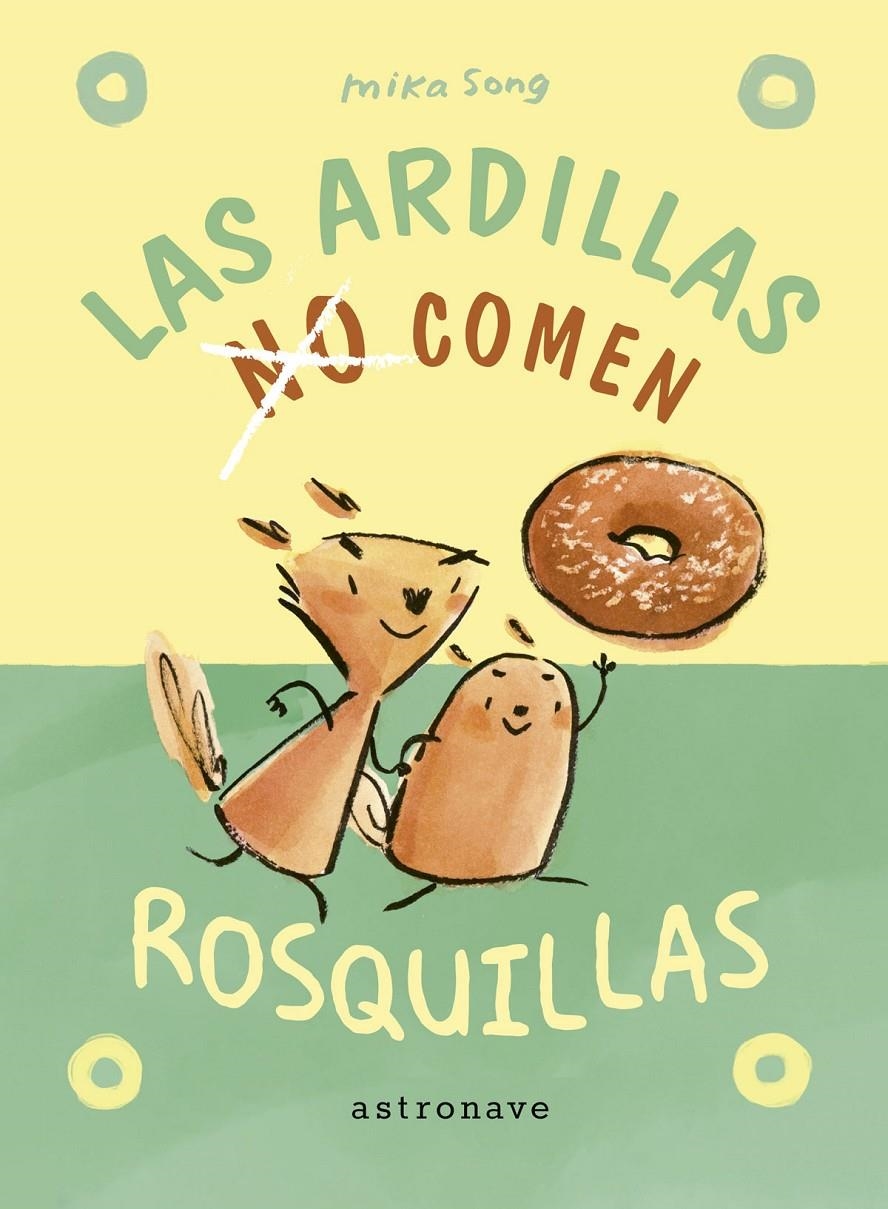 Las ardillas no comen rosquillas (Un libro de Norma y Panchi 1) | Song, Mika