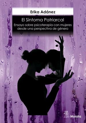 El síntoma patriarcal. Ensayo sobre psicoterapia con mujeres desde una perspecti | Adánez Redondo, Erika | Cooperativa autogestionària