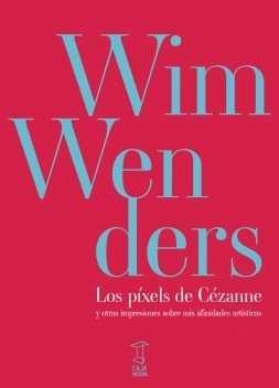 Los píxels de Cézanne  | Wenders Wim