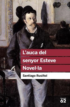 L'auca del senyor Esteve. Novel·la | Rusiñol, Santiago | Cooperativa autogestionària
