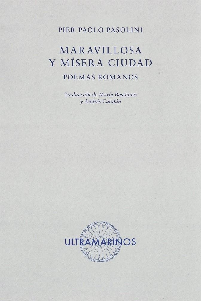 Maravillosa y mísera ciudad | Pasolini, Pier Paolo