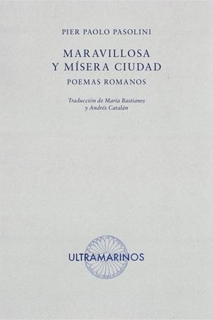 Maravillosa y mísera ciudad | Pasolini, Pier Paolo | Cooperativa autogestionària