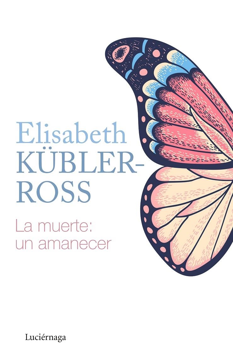 La muerte: un amanecer | Kübler-Ross, Elisabeth | Cooperativa autogestionària