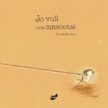 Jo vull una mascota | Serrano, Lucía | Cooperativa autogestionària