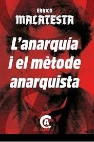 L'anarquía i el mètode anarquista | Malatesta, Errico | Cooperativa autogestionària