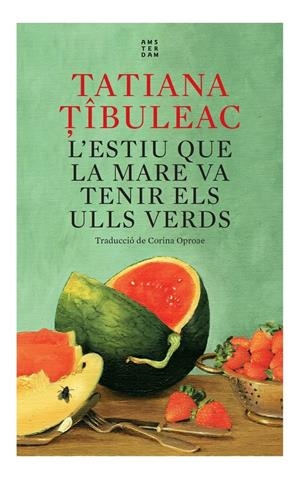 L'estiu que la meva mare va tenir els ulls verds | Tibuleac, Tatiana
