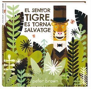 El senyor tigre es torna salvatge | Brown, Peter | Cooperativa autogestionària