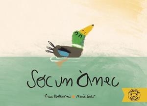 Sóc un ànec | Pintadera, Fran; Galí, Mercè | Cooperativa autogestionària