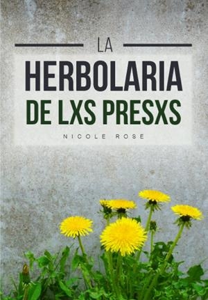 La herbolaria de lxs presxs | Rose, NIcole | Cooperativa autogestionària