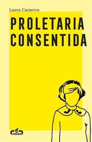 Proletaria consentida | Carneros, Laura | Cooperativa autogestionària