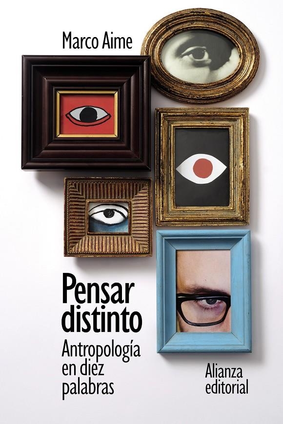 Pensar distinto: Antropología en diez palabras | Aime, Marco
