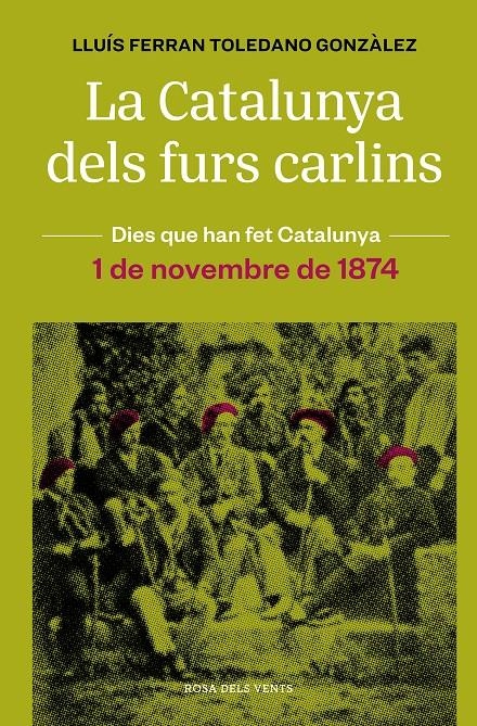 La Catalunya dels furs carlins (1 de novembre de 1874) | Toledano Gonzàlez, Lluís Ferran