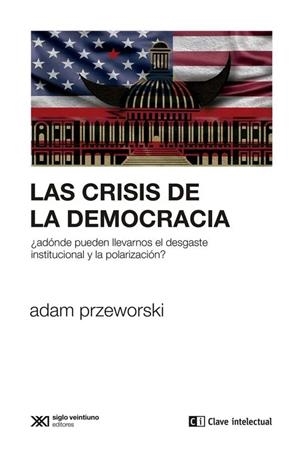 Las crisis de las democracias | Przeworski, Adam