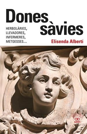 Dones sàvies. Herbolàries, llevadores, infermeres, metgesses... | Albertí Casas, Elisenda | Cooperativa autogestionària