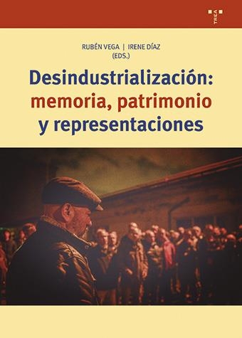 Desindustrialización: memoria, patrimonio y representaciones | Vega, Rubén; Díaz, Irene (eds) | Cooperativa autogestionària