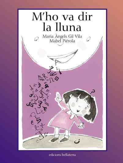 M'ho va dir la lluna | Gil Vila, M. Àngels / Piérola, Mabel | Cooperativa autogestionària