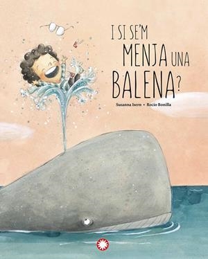 I si se'm menja una balena? | Isern, Susanna; Bonilla, rocio