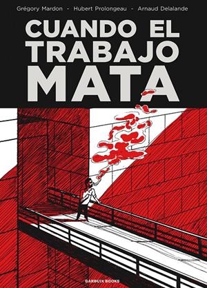 Cuando el trabajo mata | Mardon, Grégory/Delalande, Arnaud/Prolongeau, Hubert | Cooperativa autogestionària