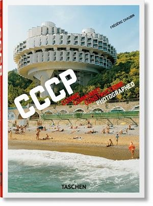 Frédéric Chaubin. CCCP. Cosmic Communist Constructions Photographed. 40th Ed. | Chaubin, Frédéric