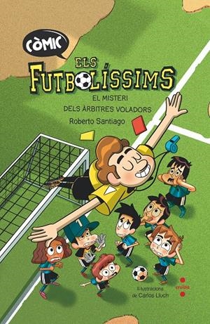 El futbolíssims cómic 1. El misteri dels àrbitres voladors | Santiago, Roberto | Cooperativa autogestionària