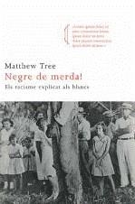 Negre de merda | Tree; Matthew