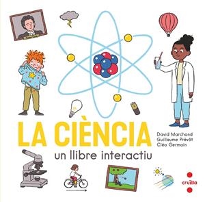 La ciència. Un llibre interactiu | Marchand, David/Prévôt, Guillaume | Cooperativa autogestionària