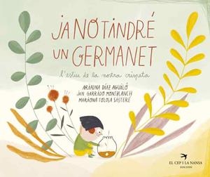 Ja no tindré un germanet | Díaz, Ariadna; Garrido, Jan; Tolosa, Mariona | Cooperativa autogestionària