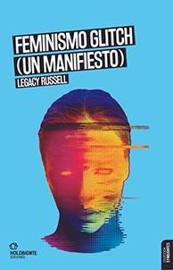 Feminismo Glitch (Un manifiesto) | Ruseell, Legary | Cooperativa autogestionària