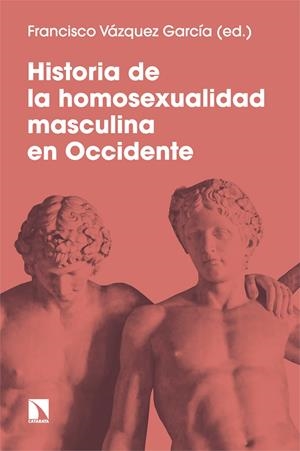 Historia de la homosexualidad masculina en Occidente | Vázquez García, Francisco | Cooperativa autogestionària