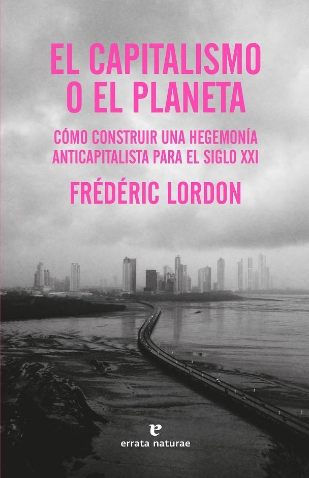 El capitalismo o el planeta | Lordon, Frédéric | Cooperativa autogestionària