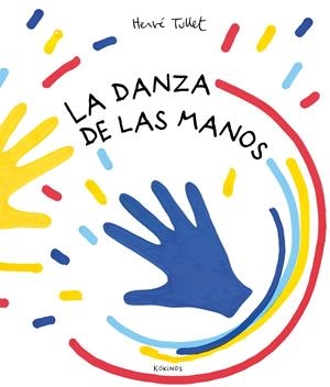 La danza de las manos | Tullet, Hervé | Cooperativa autogestionària