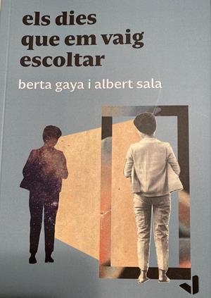 Els dies que em vaig escoltar | Gaya, Berta; Sala, Albert