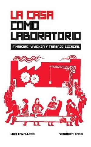 La casa como laboratorio | GAGO, VERÓNICA/ CAVALLERO, LUCI | Cooperativa autogestionària