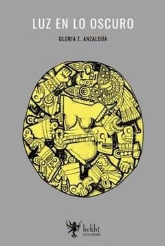 Luz en lo oscuro | Anzaldúa, Gloria E.