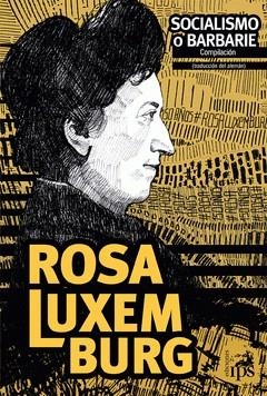Socialismo o barbarie | Luxemburg, Rosa