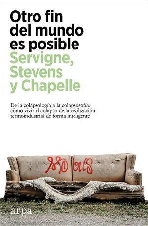 Otro fin del mundo es posible | Servigne, Pablo/Stevens, Raphae¨l/Chapelle, Gauthier | Cooperativa autogestionària