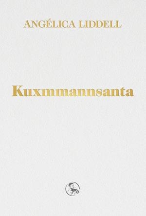 Kuxmmannsanta | Liddell, Angélica | Cooperativa autogestionària