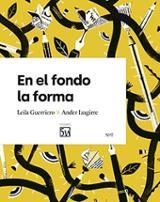 En el fondo la forma | Izagirre Olaizola, Ander/Guerriero, Leila | Cooperativa autogestionària