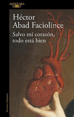 Salvo mi corazón, todo está bien | Abad Faciolince, Héctor | Cooperativa autogestionària