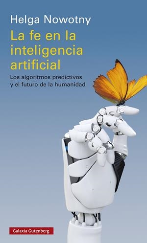 La fe en la inteligencia artificial | Nowotny, Helga | Cooperativa autogestionària