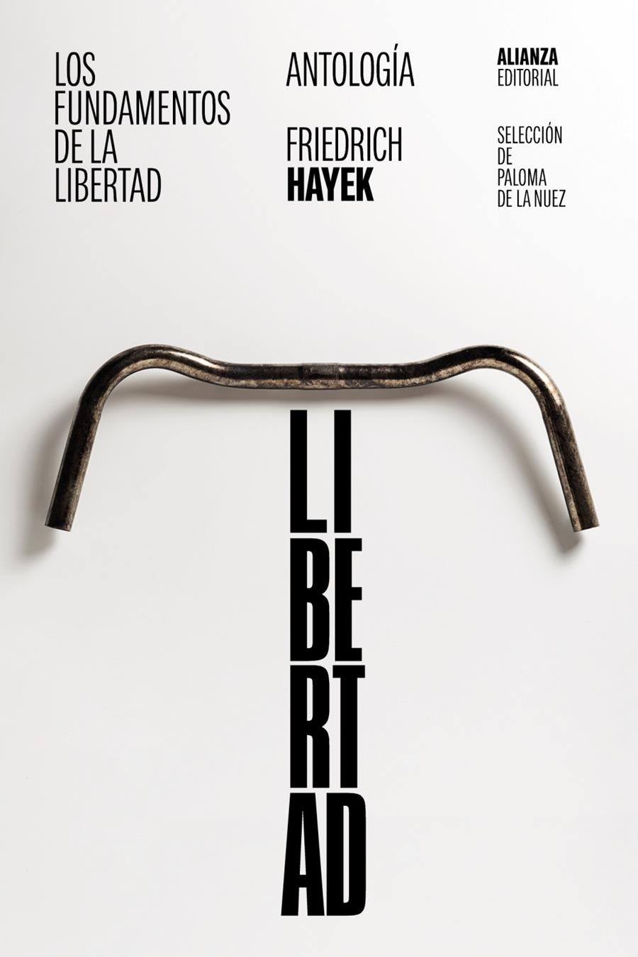Los fundamentos de la libertad: Antología | Hayek, Friedrich A.